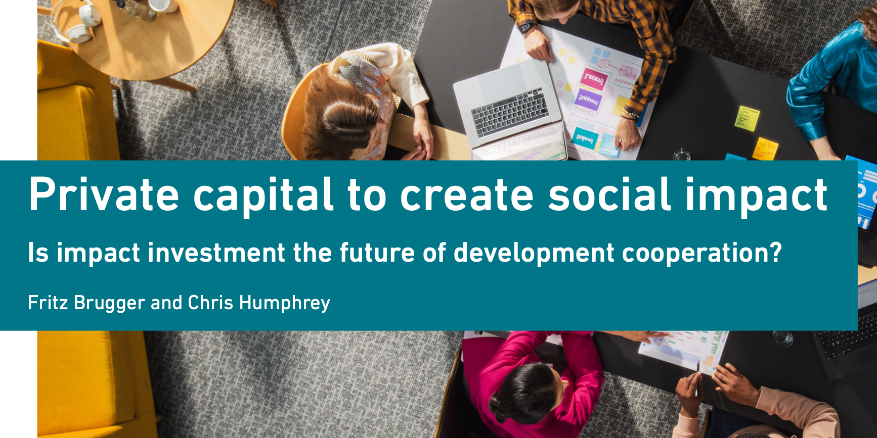 Infobrief: Private capital to create social impact - Is impact investment the future of development cooperation?